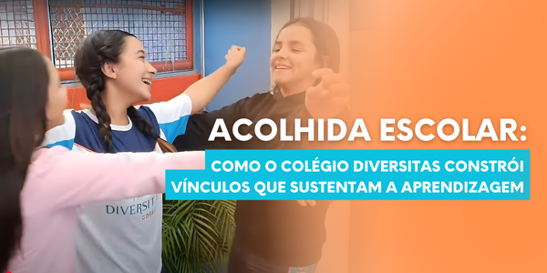 Acolhida Escolar: Como o Diversitas Constrói Vínculos 