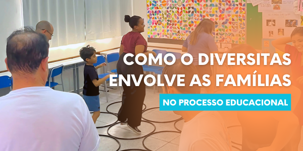 Diversitas envolvendo as Famílias no Processo Educacional, festa da família